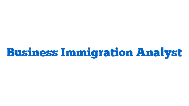 Business Immigration Analyst