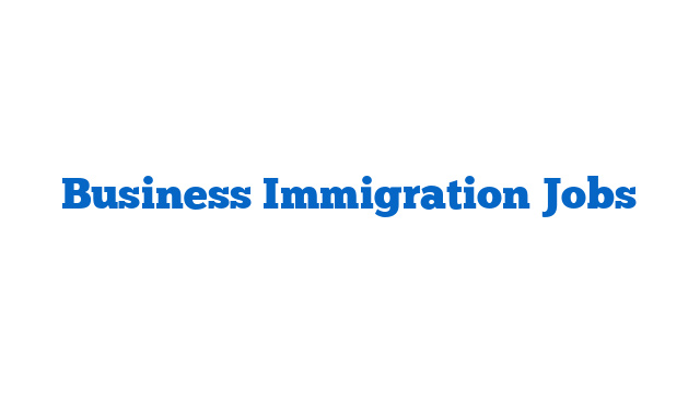 Business Immigration Jobs