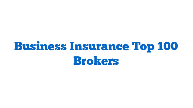 Business Insurance Top 100 Brokers