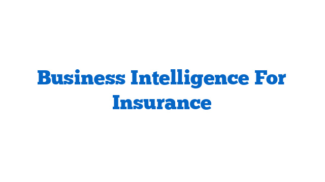 Business Intelligence For Insurance