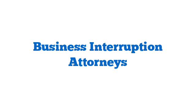 Business Interruption Attorneys