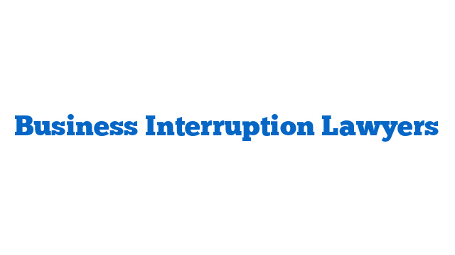 Business Interruption Lawyers