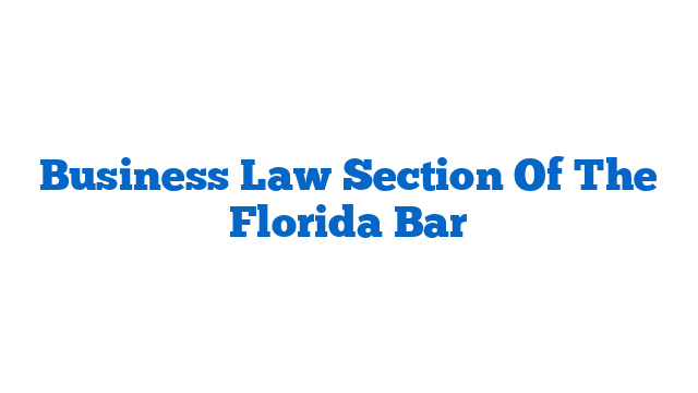 Business Law Section Of The Florida Bar