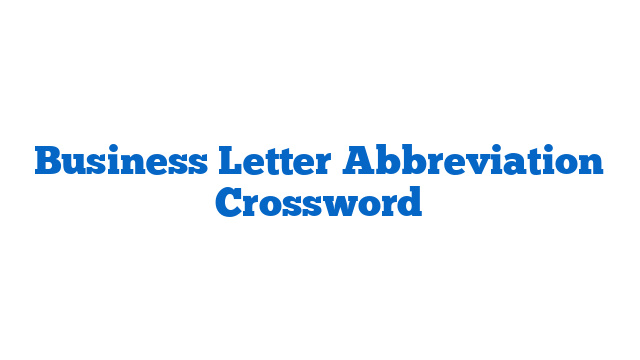 Business Letter Abbreviation Crossword