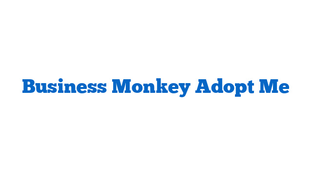 Business Monkey Adopt Me