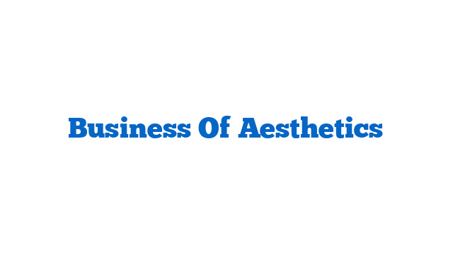 Business Of Aesthetics