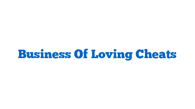 Business Of Loving Cheats