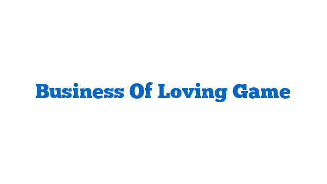Business Of Loving Game