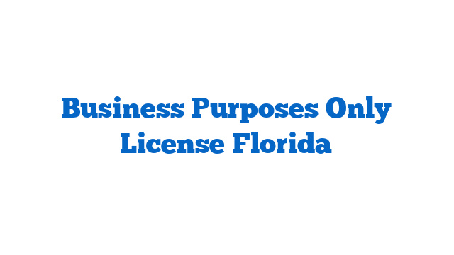 Business Purposes Only License Florida