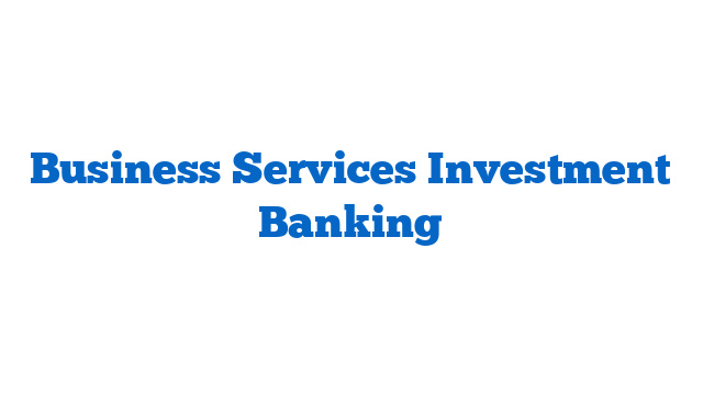 Business Services Investment Banking