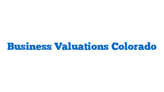 Business Valuations Colorado