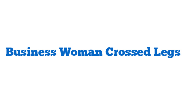 Business Woman Crossed Legs