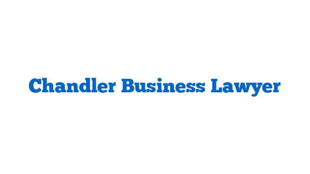 Chandler Business Lawyer