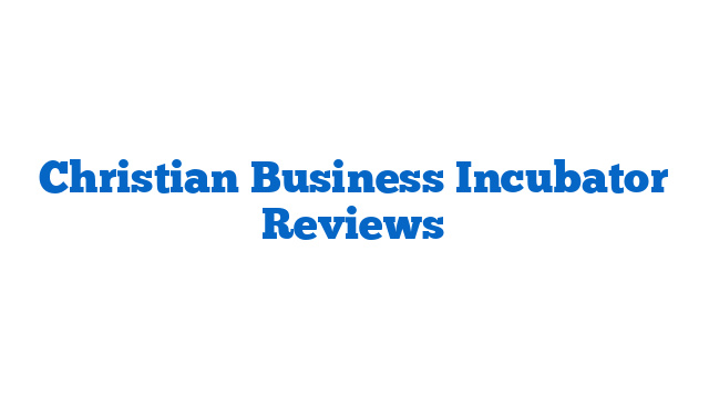 Christian Business Incubator Reviews