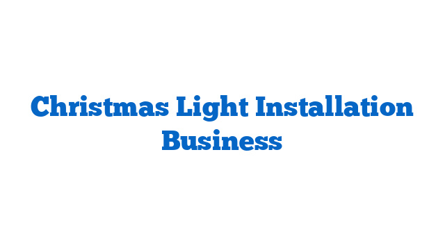 Christmas Light Installation Business