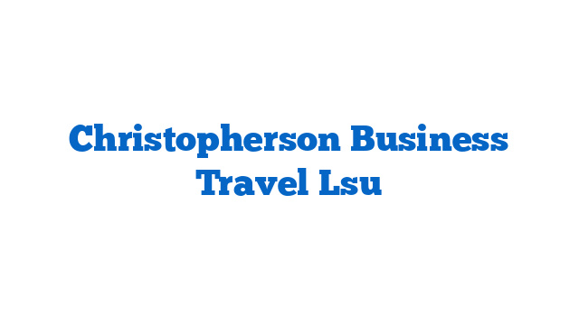 Christopherson Business Travel Lsu