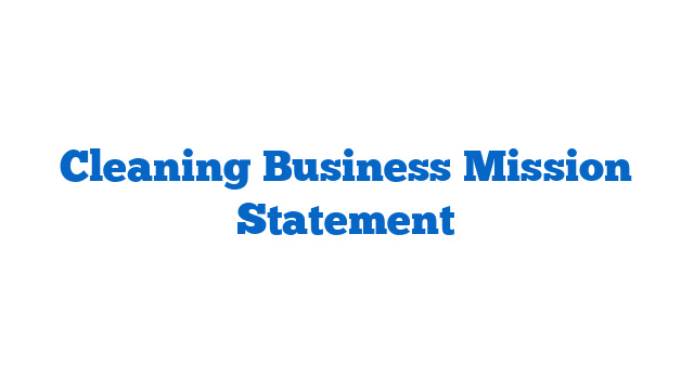 Cleaning Business Mission Statement