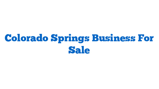 Colorado Springs Business For Sale