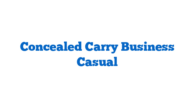 Concealed Carry Business Casual