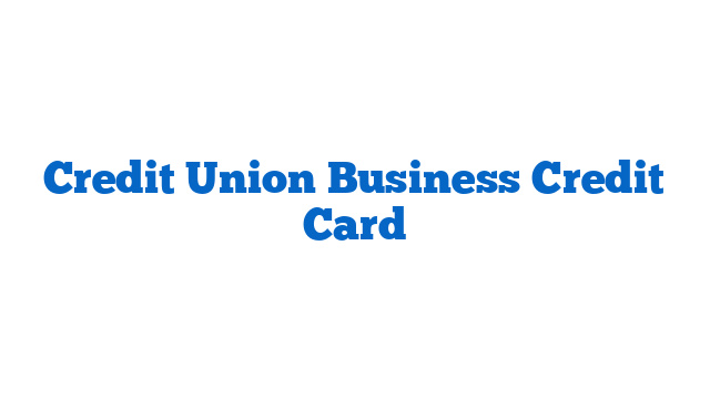 Credit Union Business Credit Card