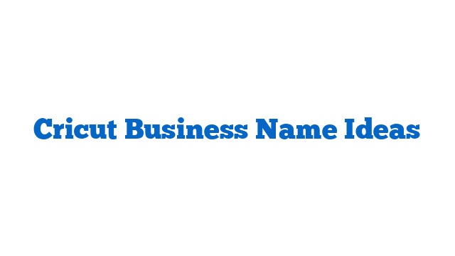 Cricut Business Name Ideas