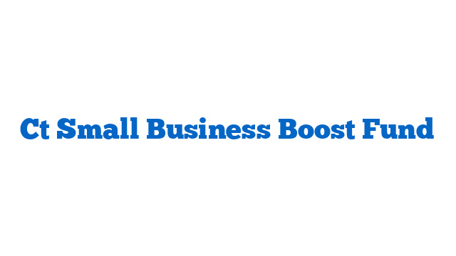 Ct Small Business Boost Fund