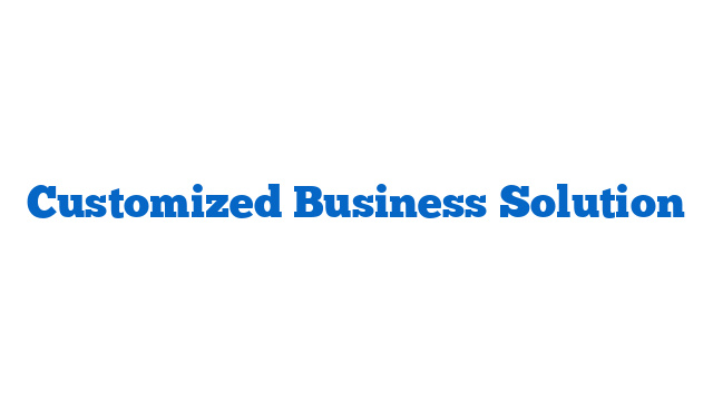 Customized Business Solution