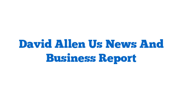 David Allen Us News And Business Report