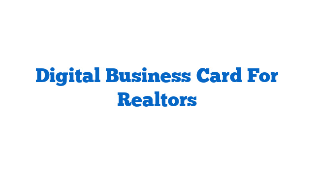 Digital Business Card For Realtors
