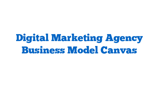 Digital Marketing Agency Business Model Canvas