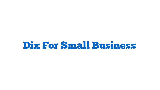 Dix For Small Business