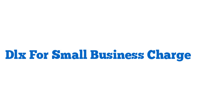 Dlx For Small Business Charge