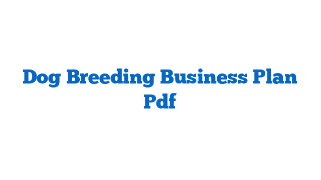 Dog Breeding Business Plan Pdf
