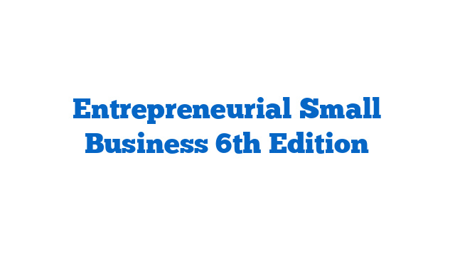 Entrepreneurial Small Business 6th Edition