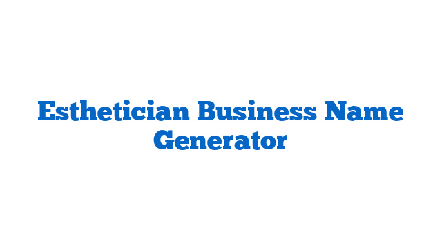 Esthetician Business Name Generator