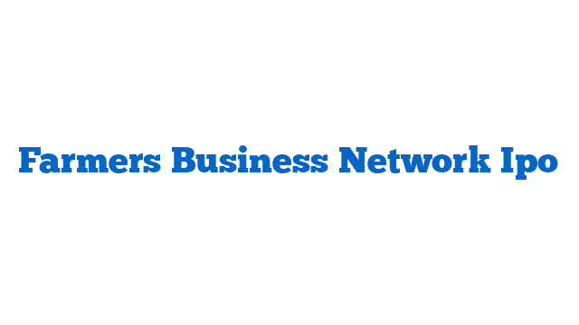 Farmers Business Network Ipo