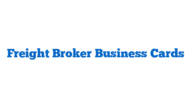 Freight Broker Business Cards