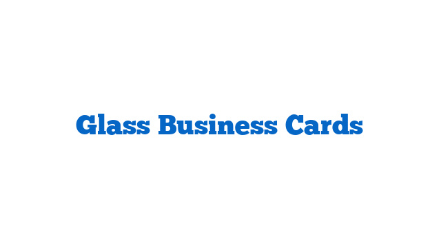 Glass Business Cards