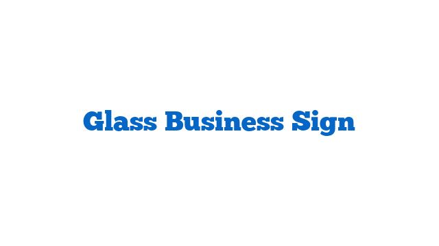Glass Business Sign