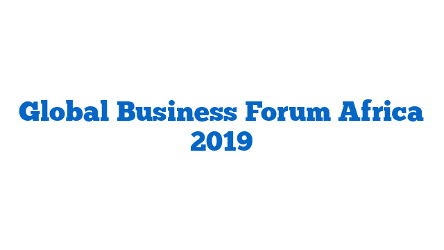 Global Business Forum Africa 2019