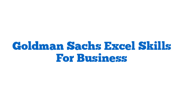 Goldman Sachs Excel Skills For Business