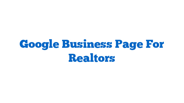 Google Business Page For Realtors