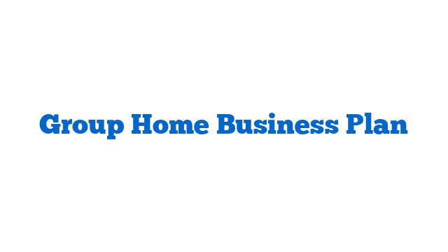 Group Home Business Plan