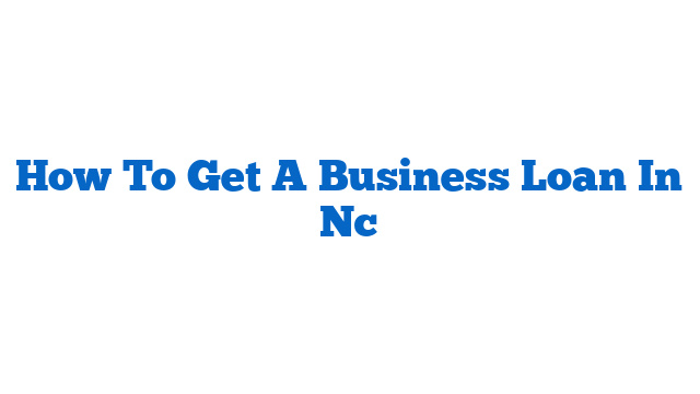 How To Get A Business Loan In Nc