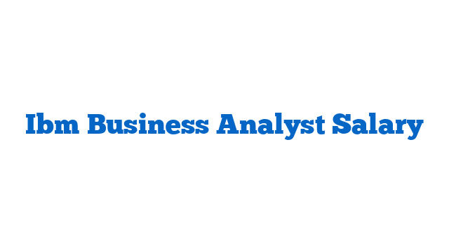 Ibm Business Analyst Salary