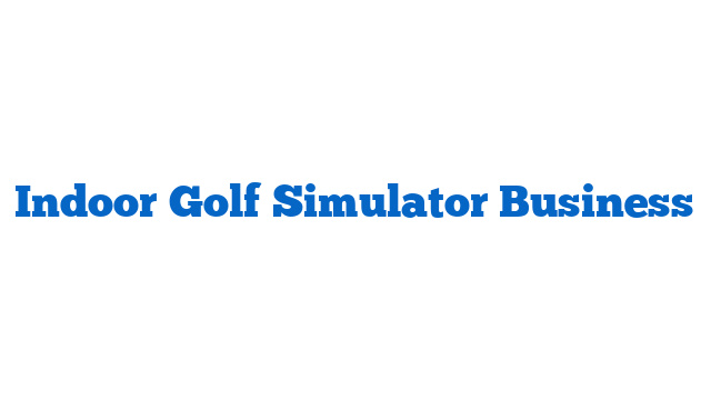 Indoor Golf Simulator Business