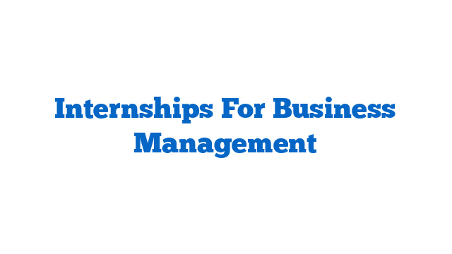 Internships For Business Management