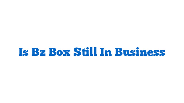Is Bz Box Still In Business