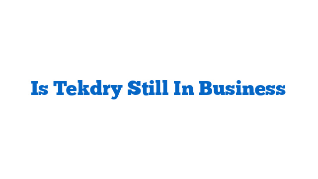 Is Tekdry Still In Business