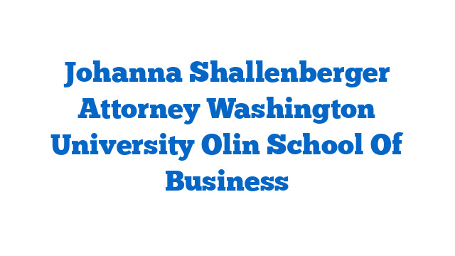 Johanna Shallenberger Attorney Washington University Olin School Of Business